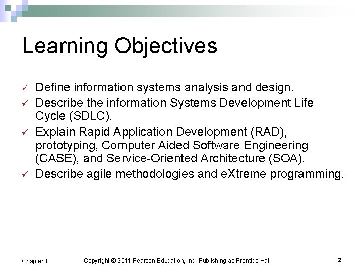 Learning Objectives ü ü Define information systems analysis and design. Describe the information Systems