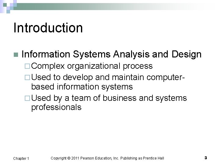 Introduction n Information Systems Analysis and Design ¨ Complex organizational process ¨ Used to
