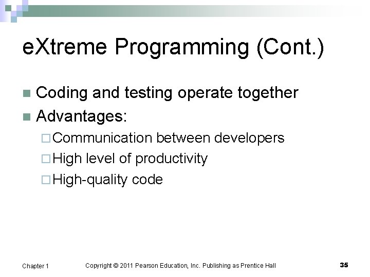 e. Xtreme Programming (Cont. ) Coding and testing operate together n Advantages: n ¨
