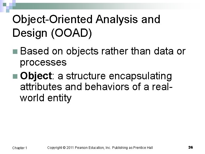 Object-Oriented Analysis and Design (OOAD) n Based on objects rather than data or processes