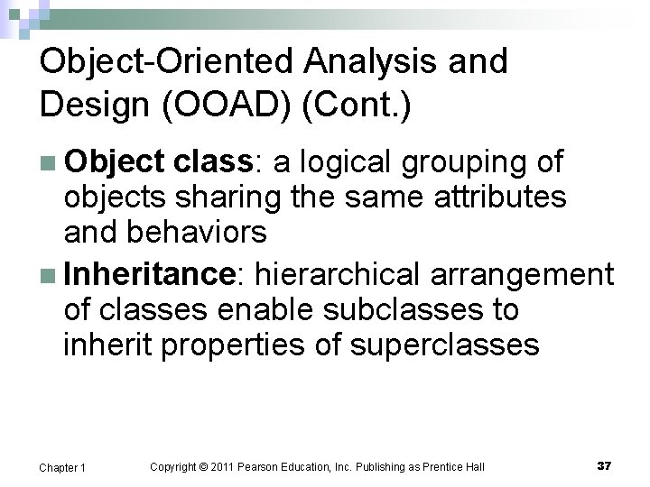 Object-Oriented Analysis and Design (OOAD) (Cont. ) n Object class: a logical grouping of