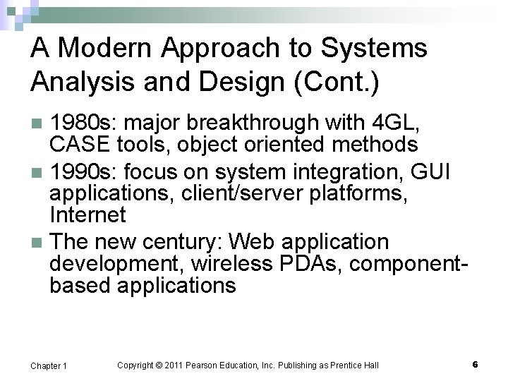 A Modern Approach to Systems Analysis and Design (Cont. ) 1980 s: major breakthrough