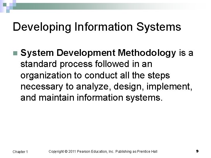 Developing Information Systems n System Development Methodology is a standard process followed in an