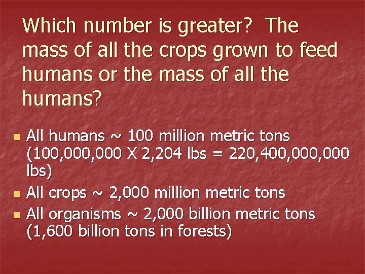 Which number is greater? The mass of all the crops grown to feed humans