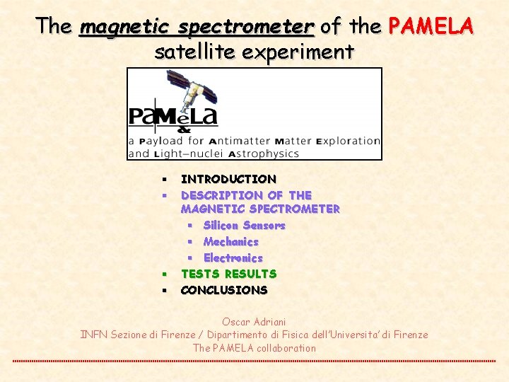 The magnetic spectrometer of the PAMELA satellite experiment § § INTRODUCTION DESCRIPTION OF THE