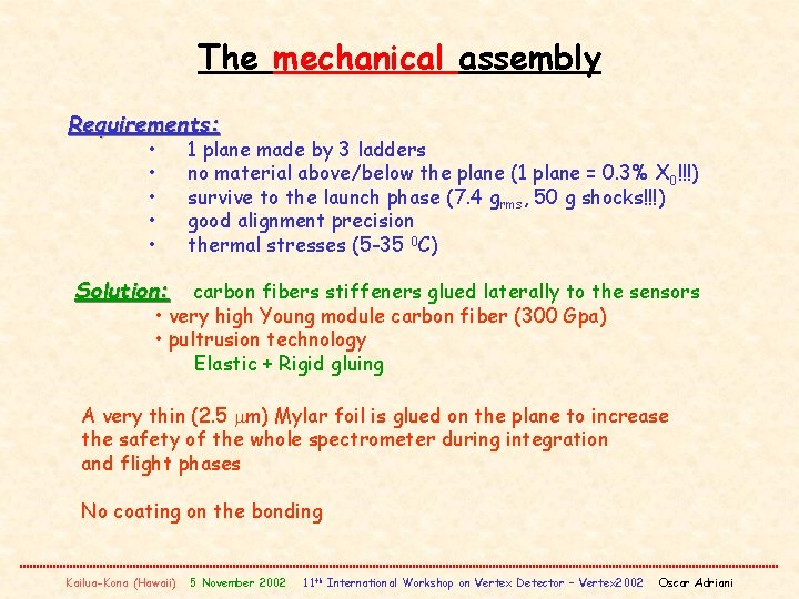 The mechanical assembly Requirements: • • • 1 plane made by 3 ladders no