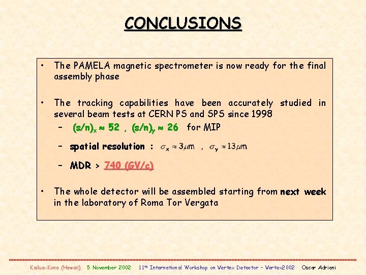 CONCLUSIONS • The PAMELA magnetic spectrometer is now ready for the final assembly phase