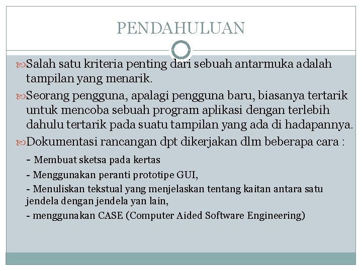 PENDAHULUAN Salah satu kriteria penting dari sebuah antarmuka adalah tampilan yang menarik. Seorang pengguna,