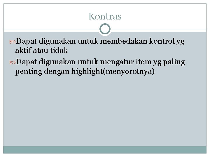 Kontras Dapat digunakan untuk membedakan kontrol yg aktif atau tidak Dapat digunakan untuk mengatur