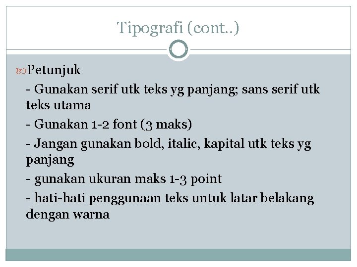 Tipografi (cont. . ) Petunjuk - Gunakan serif utk teks yg panjang; sans serif