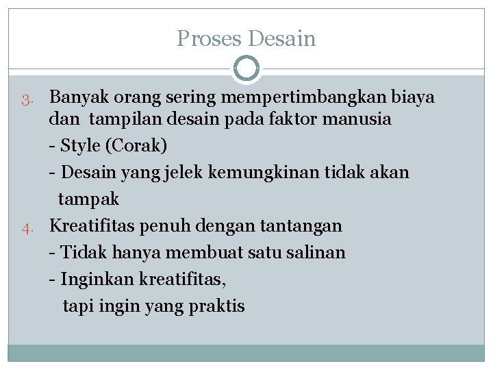 Proses Desain 3. Banyak orang sering mempertimbangkan biaya dan tampilan desain pada faktor manusia