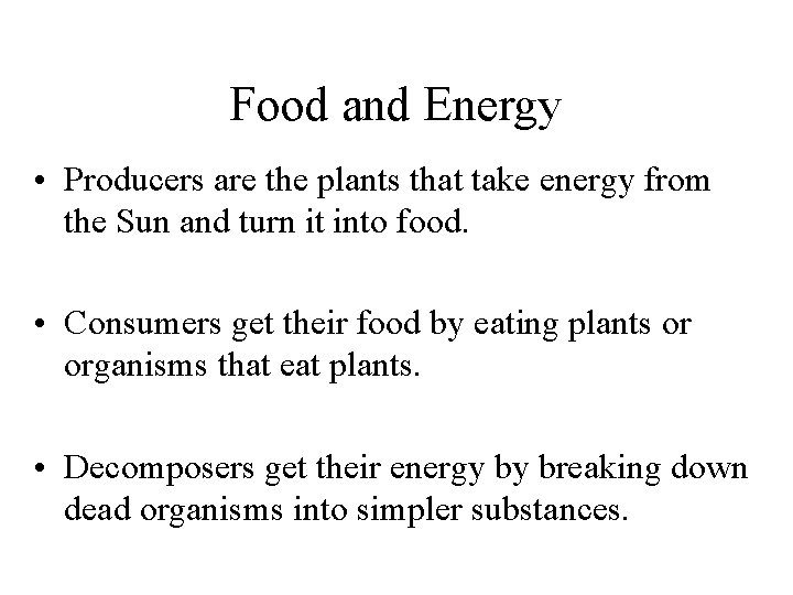 Food and Energy • Producers are the plants that take energy from the Sun