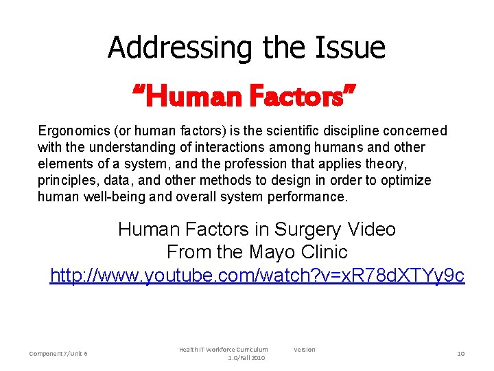Addressing the Issue “Human Factors” Ergonomics (or human factors) is the scientific discipline concerned