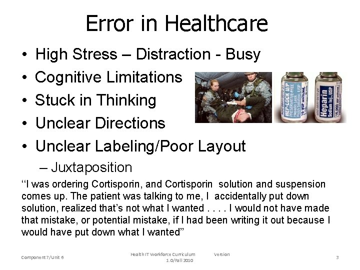 Error in Healthcare • • • High Stress – Distraction - Busy Cognitive Limitations