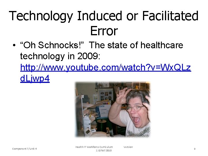 Technology Induced or Facilitated Error • “Oh Schnocks!” The state of healthcare technology in