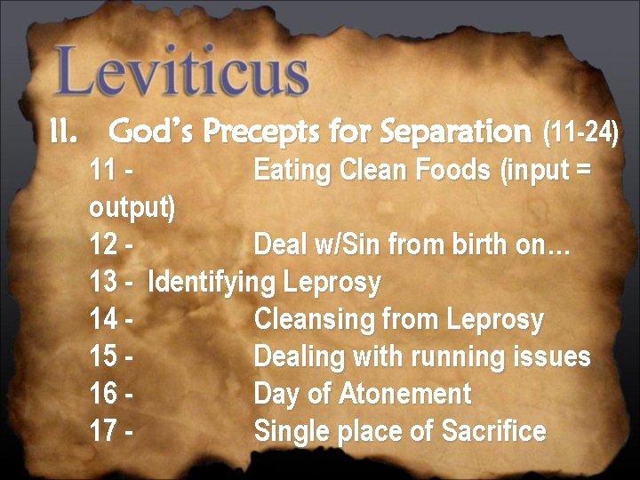 II. God’s Precepts for Separation (11 -24) 11 Eating Clean Foods (input = output)