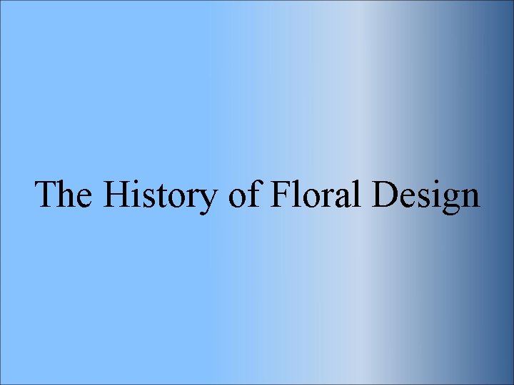 The History of Floral Design 