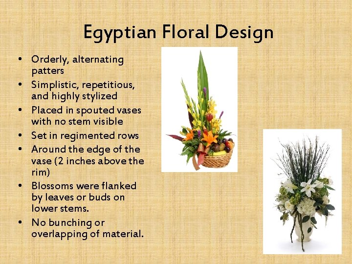 Egyptian Floral Design • Orderly, alternating patters • Simplistic, repetitious, and highly stylized •