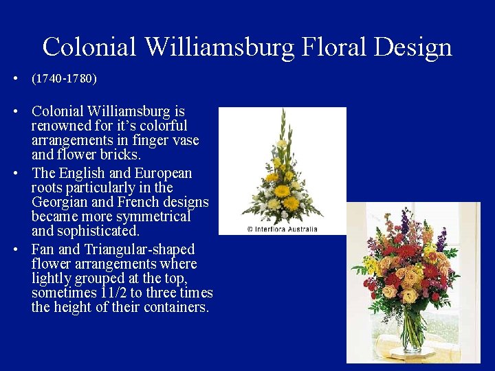 Colonial Williamsburg Floral Design • (1740 -1780) • Colonial Williamsburg is renowned for it’s