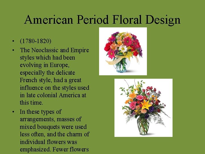 American Period Floral Design • (1780 -1820) • The Neoclassic and Empire styles which