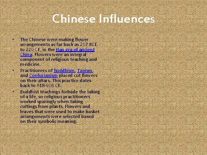 Chinese Influences • • • The Chinese were making flower arrangements as far back