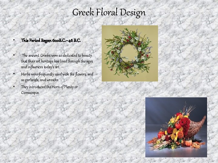 Greek Floral Design • This Period Began 600 B. C. – 46 B. C.