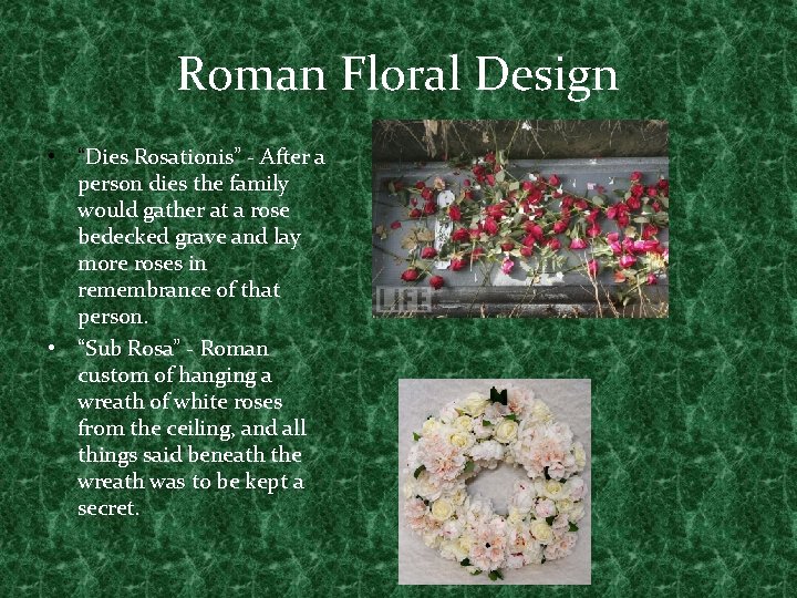 Roman Floral Design • “Dies Rosationis” - After a person dies the family would