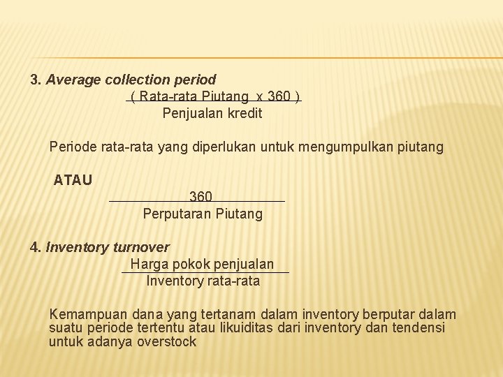 3. Average collection period ( Rata-rata Piutang x 360 ) Penjualan kredit Periode rata-rata