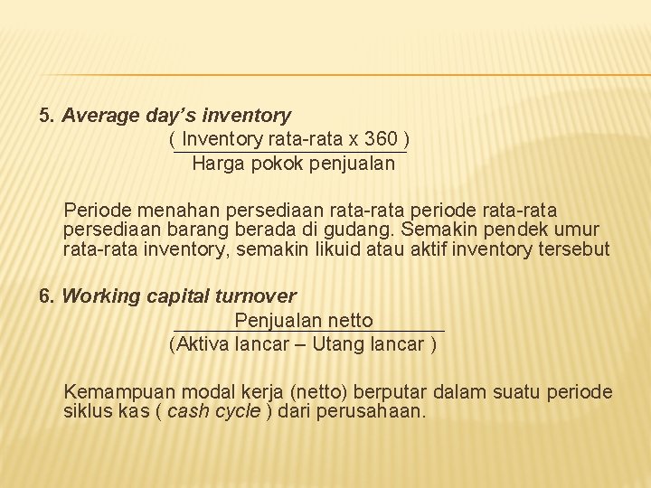 5. Average day’s inventory ( Inventory rata-rata x 360 ) Harga pokok penjualan Periode