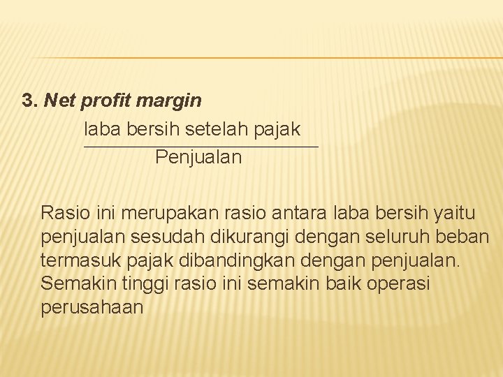 3. Net profit margin laba bersih setelah pajak Penjualan Rasio ini merupakan rasio antara