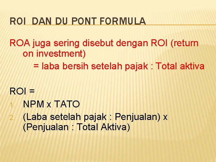 ROI DAN DU PONT FORMULA ROA juga sering disebut dengan ROI (return on investment)