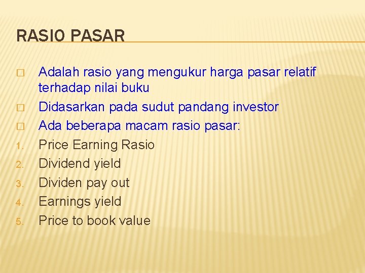 RASIO PASAR � � � 1. 2. 3. 4. 5. Adalah rasio yang mengukur