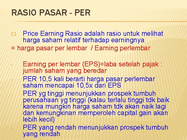 RASIO PASAR - PER Price Earning Rasio adalah rasio untuk melihat harga saham relatif