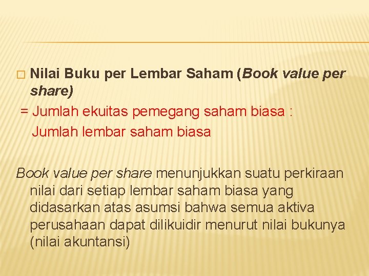 Nilai Buku per Lembar Saham (Book value per share) = Jumlah ekuitas pemegang saham