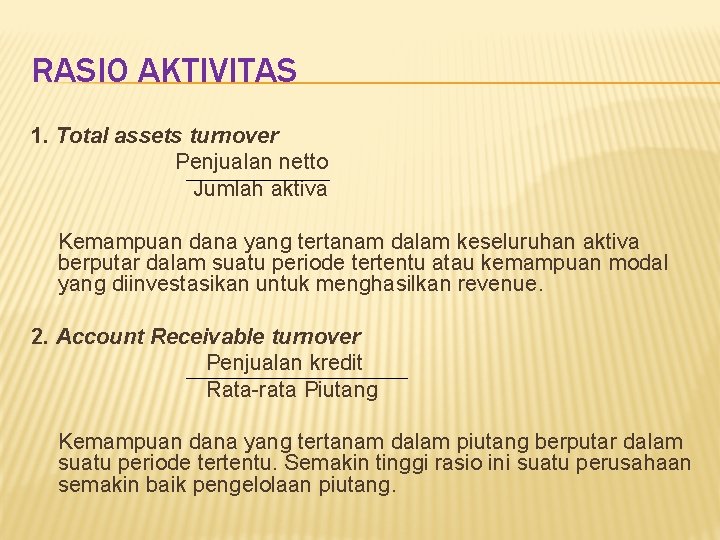 RASIO AKTIVITAS 1. Total assets turnover Penjualan netto Jumlah aktiva Kemampuan dana yang tertanam