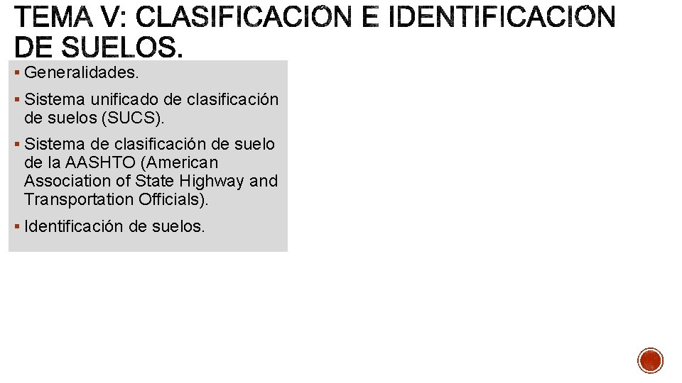 § Generalidades. § Sistema unificado de clasificación de suelos (SUCS). § Sistema de clasificación