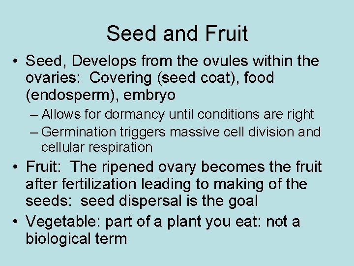 Seed and Fruit • Seed, Develops from the ovules within the ovaries: Covering (seed