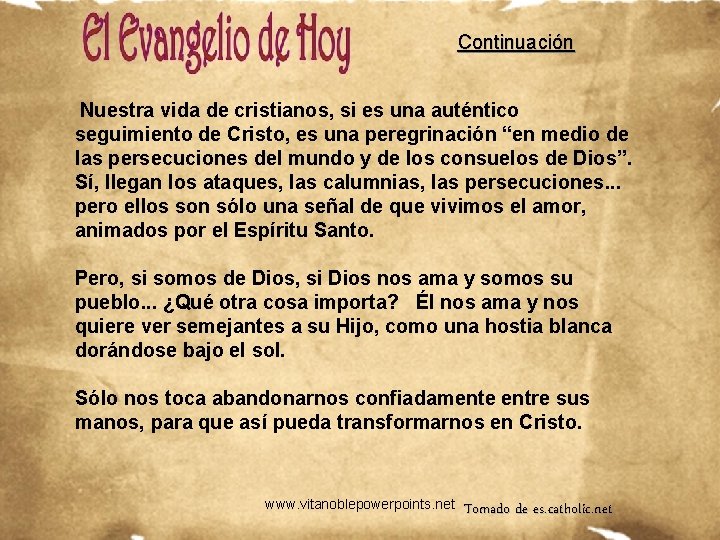 Continuación Nuestra vida de cristianos, si es una auténtico seguimiento de Cristo, es una