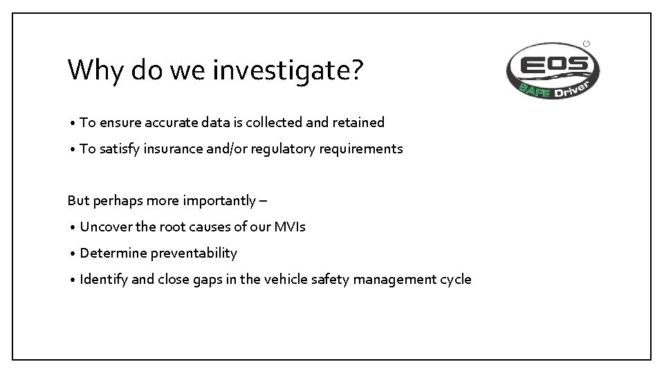 Why do we investigate? • To ensure accurate data is collected and retained •