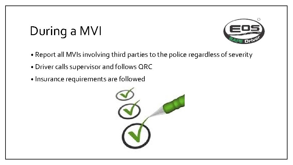During a MVI • Report all MVIs involving third parties to the police regardless