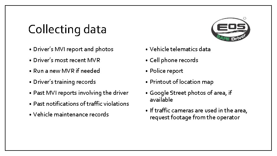 Collecting data • Driver’s MVI report and photos • Vehicle telematics data • Driver’s