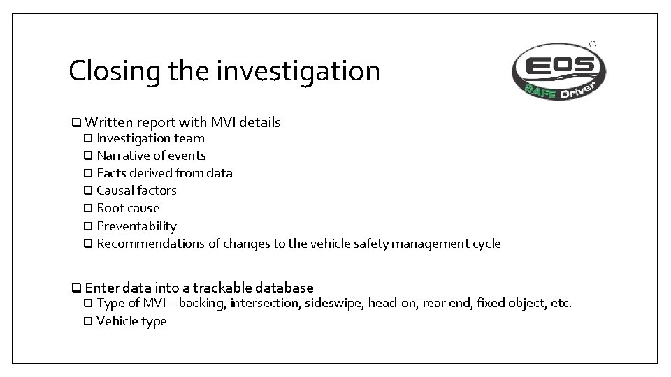Closing the investigation q Written report with MVI details q Investigation team q Narrative