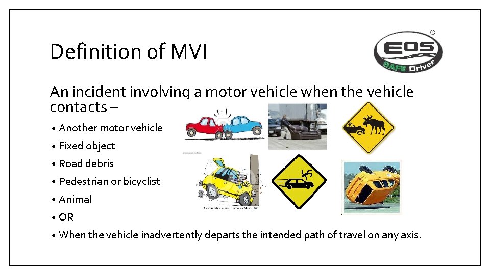 Definition of MVI An incident involving a motor vehicle when the vehicle contacts –
