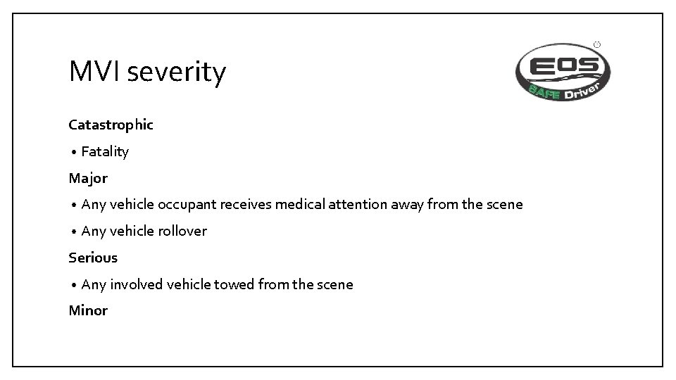 MVI severity Catastrophic • Fatality Major • Any vehicle occupant receives medical attention away