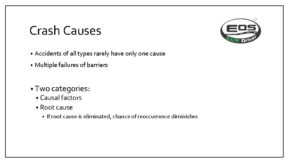 Crash Causes • Accidents of all types rarely have only one cause • Multiple