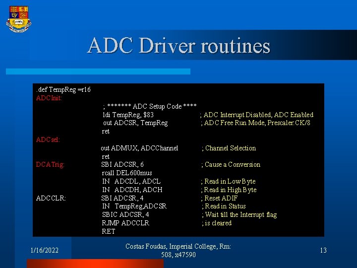 ADC Driver routines. def Temp. Reg =r 16 ADCInit: ; ******* ADC Setup Code