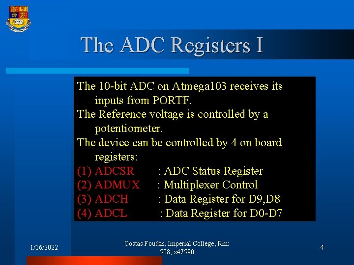The ADC Registers I The 10 -bit ADC on Atmega 103 receives its inputs