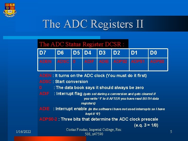 The ADC Registers II The ADC Status Register DCSR : D 7 D 6