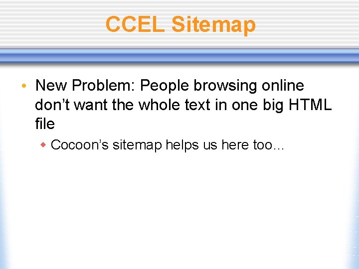 CCEL Sitemap • New Problem: People browsing online don’t want the whole text in