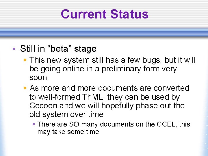 Current Status • Still in “beta” stage w This new system still has a